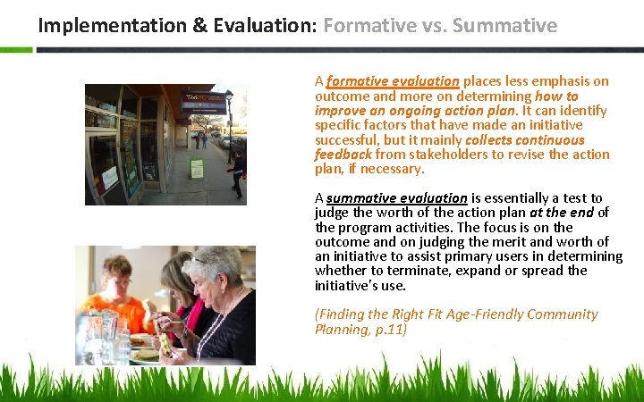 Implementation & Evaluation: Formative vs. Summative A formative evaluation places less emphasis on outcome