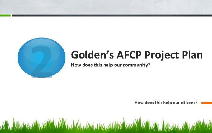 2 Golden’s AFCP Project Plan How does this help our community? How does this