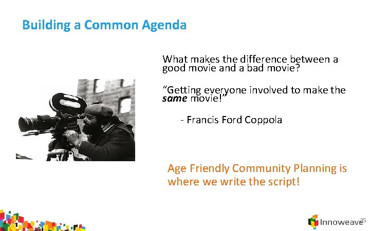 Building a Common Agenda What makes the difference between a good movie and a