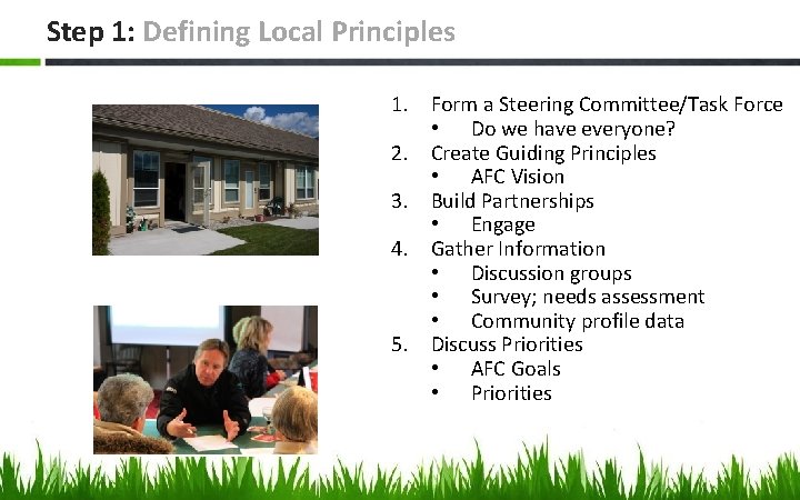 Step 1: Defining Local Principles 1. Form a Steering Committee/Task Force • Do we