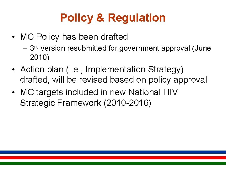 Policy & Regulation • MC Policy has been drafted – 3 rd version resubmitted