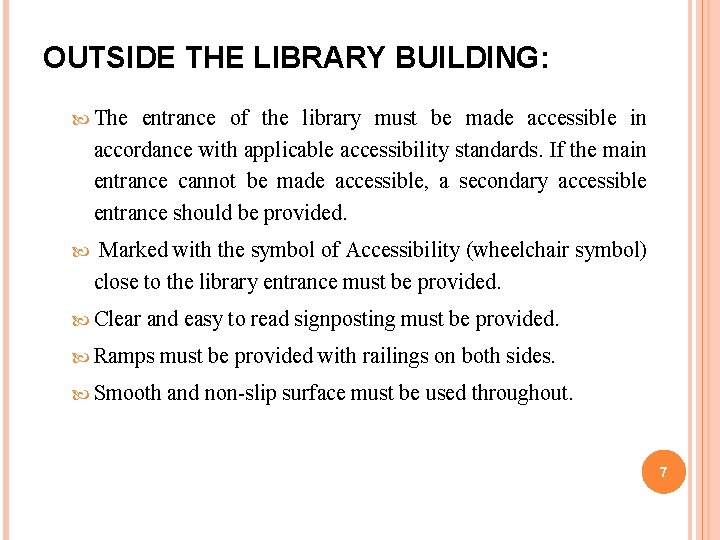 OUTSIDE THE LIBRARY BUILDING: The entrance of the library must be made accessible in