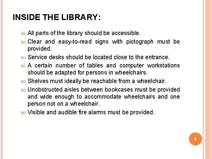 INSIDE THE LIBRARY: All parts of the library should be accessible. Clear and easy-to-read