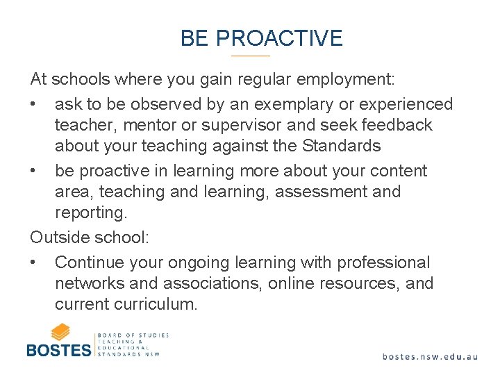 BE PROACTIVE At schools where you gain regular employment: • ask to be observed