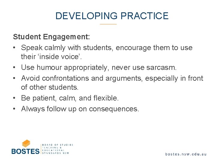 DEVELOPING PRACTICE Student Engagement: • Speak calmly with students, encourage them to use their