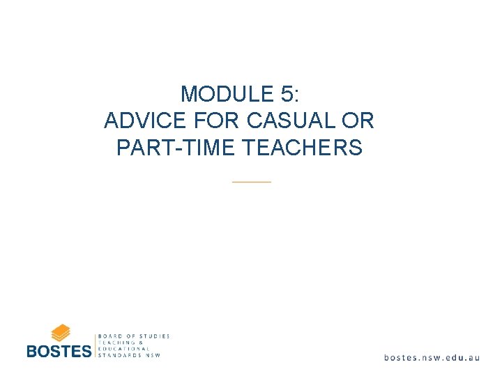 MODULE 5: ADVICE FOR CASUAL OR PART-TIME TEACHERS 