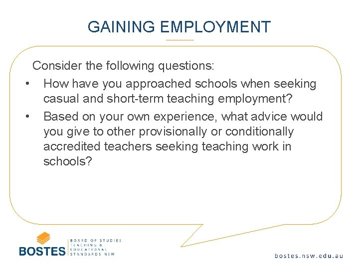 GAINING EMPLOYMENT Consider the following questions: • How have you approached schools when seeking
