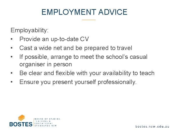 EMPLOYMENT ADVICE Employability: • Provide an up-to-date CV • Cast a wide net and