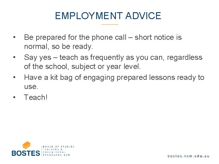 EMPLOYMENT ADVICE • • Be prepared for the phone call – short notice is