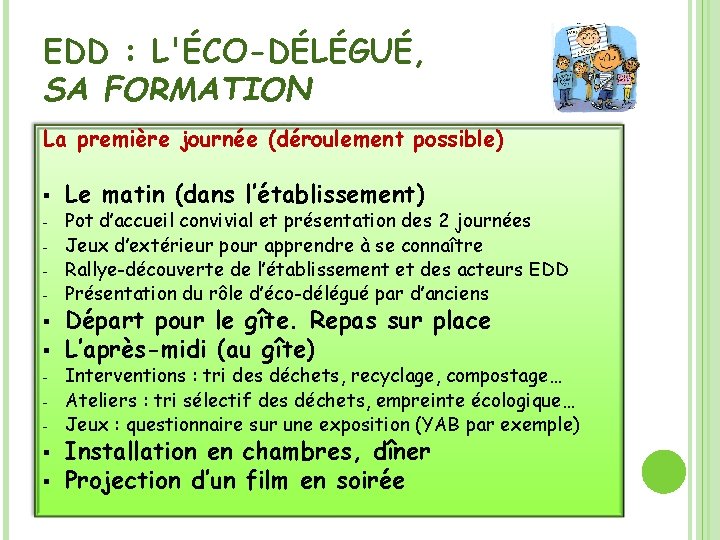 EDD : L'ÉCO-DÉLÉGUÉ, SA FORMATION La première journée (déroulement possible) § - § §