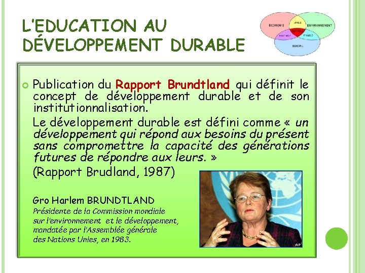 L’EDUCATION AU DÉVELOPPEMENT DURABLE Publication du Rapport Brundtland qui définit le concept de développement