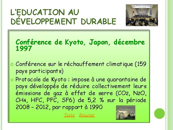 L’EDUCATION AU DÉVELOPPEMENT DURABLE Conférence de Kyoto, Japon, décembre 1997 Conférence sur le réchauffement