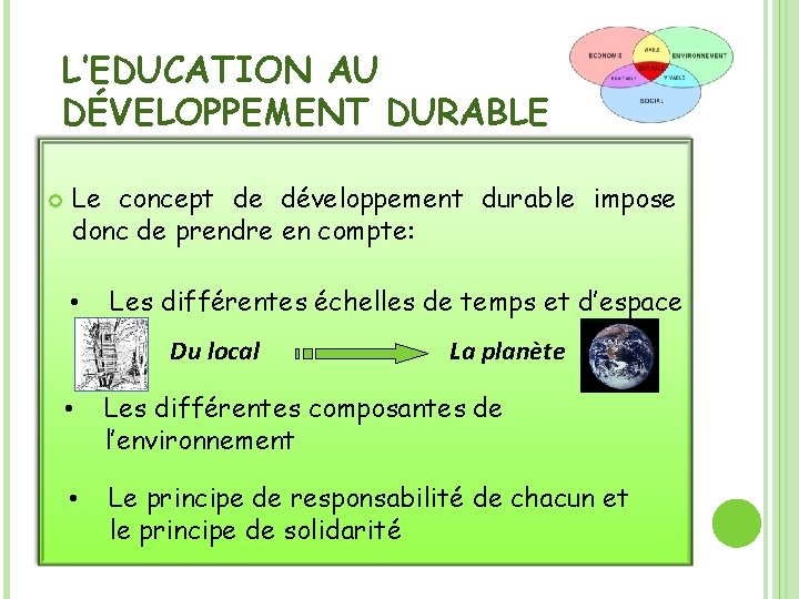 L’EDUCATION AU DÉVELOPPEMENT DURABLE Le concept de développement durable impose donc de prendre en