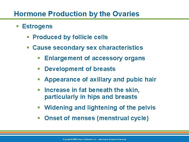 Hormone Production by the Ovaries § Estrogens § Produced by follicle cells § Cause