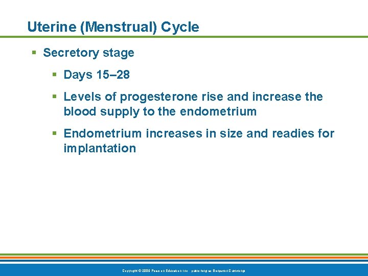 Uterine (Menstrual) Cycle § Secretory stage § Days 15– 28 § Levels of progesterone