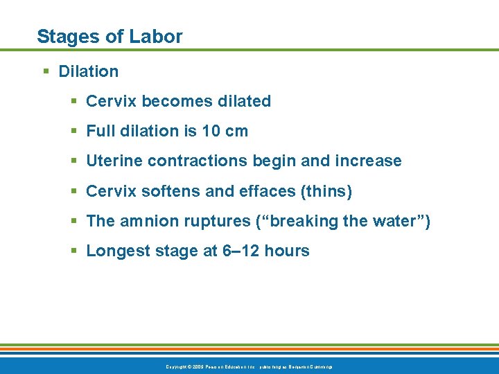 Stages of Labor § Dilation § Cervix becomes dilated § Full dilation is 10