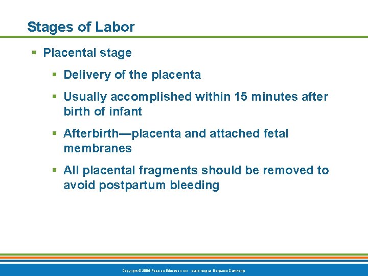 Stages of Labor § Placental stage § Delivery of the placenta § Usually accomplished