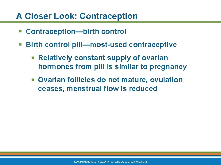 A Closer Look: Contraception § Contraception—birth control § Birth control pill—most-used contraceptive § Relatively