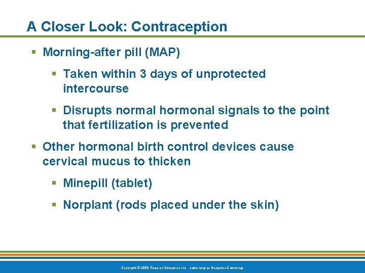 A Closer Look: Contraception § Morning-after pill (MAP) § Taken within 3 days of