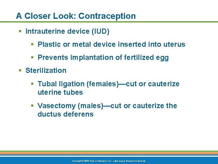 A Closer Look: Contraception § Intrauterine device (IUD) § Plastic or metal device inserted