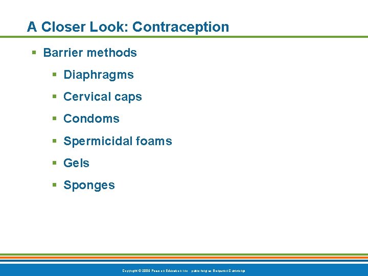 A Closer Look: Contraception § Barrier methods § Diaphragms § Cervical caps § Condoms