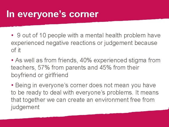 In everyone’s corner • 9 out of 10 people with a mental health problem