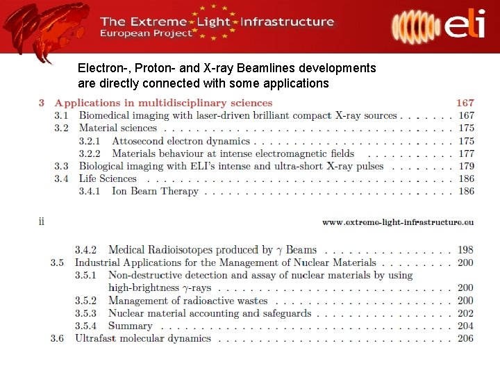 Electron-, Proton- and X-ray Beamlines developments are directly connected with some applications 