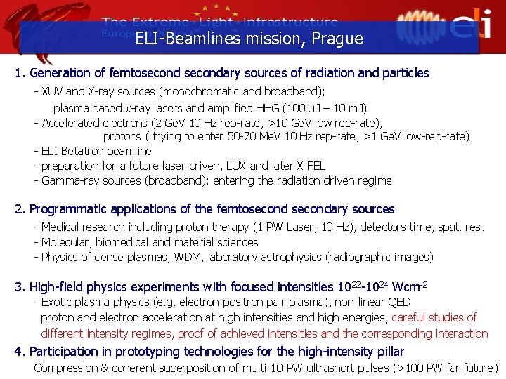 ELI-Beamlines mission, Prague 1. Generation of femtosecondary sources of radiation and particles - XUV
