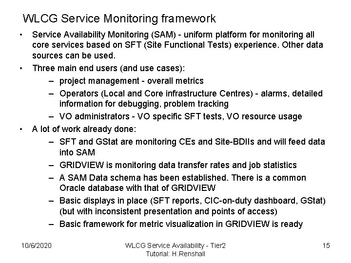 WLCG Service Monitoring framework • • • Service Availability Monitoring (SAM) - uniform platform