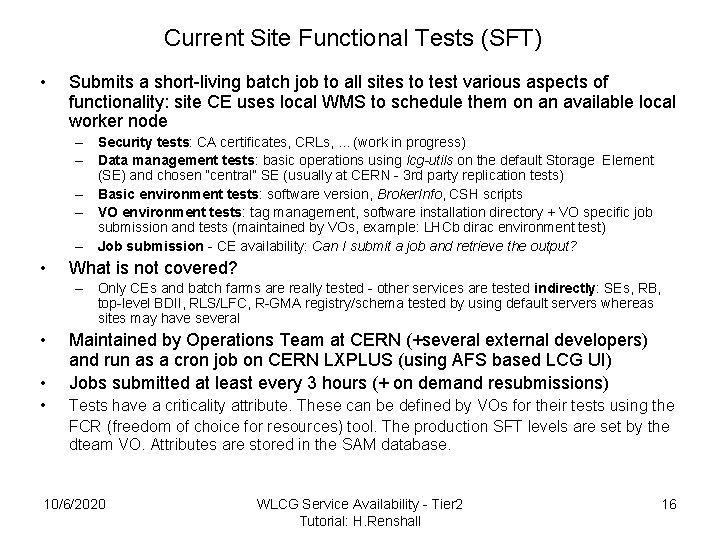 Current Site Functional Tests (SFT) • Submits a short-living batch job to all sites