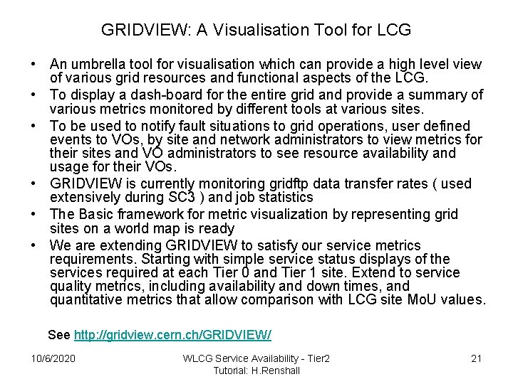 GRIDVIEW: A Visualisation Tool for LCG • An umbrella tool for visualisation which can