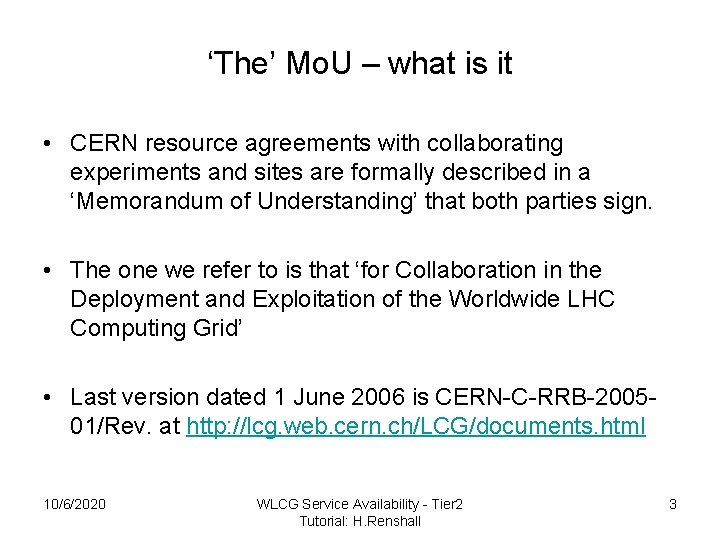 ‘The’ Mo. U – what is it • CERN resource agreements with collaborating experiments