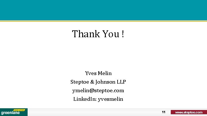 Thank You ! Yves Melin Steptoe & Johnson LLP ymelin@steptoe. com Linked. In: yvesmelin