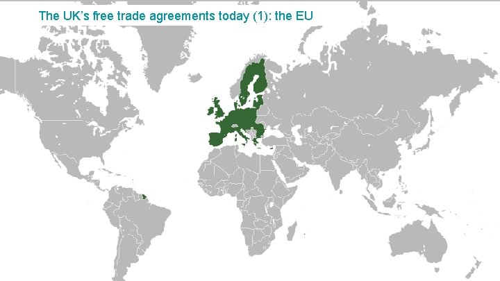 The UK’s free trade agreements today (1): the EU The UK’s free trade agreements