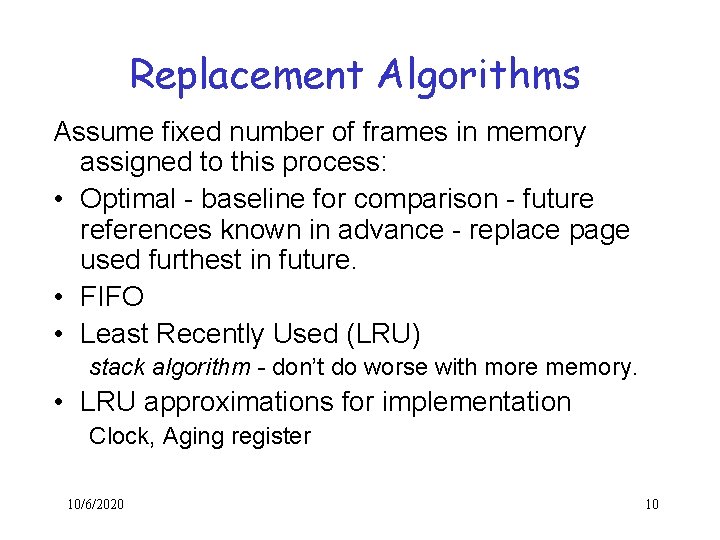 Replacement Algorithms Assume fixed number of frames in memory assigned to this process: •