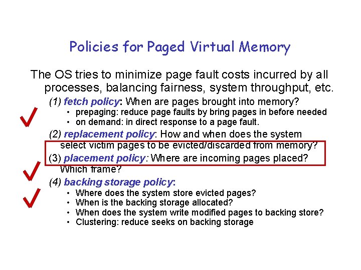 Policies for Paged Virtual Memory The OS tries to minimize page fault costs incurred