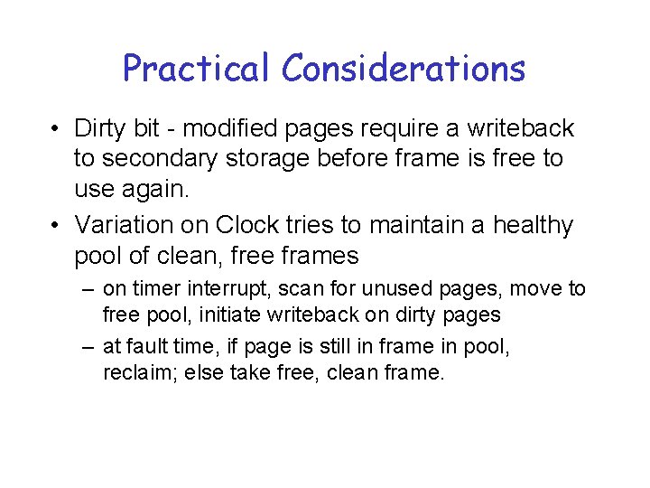 Practical Considerations • Dirty bit - modified pages require a writeback to secondary storage