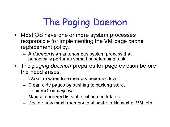 The Paging Daemon • Most OS have one or more system processes responsible for