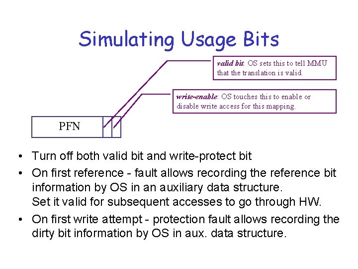Simulating Usage Bits valid bit: OS sets this to tell MMU that the translation