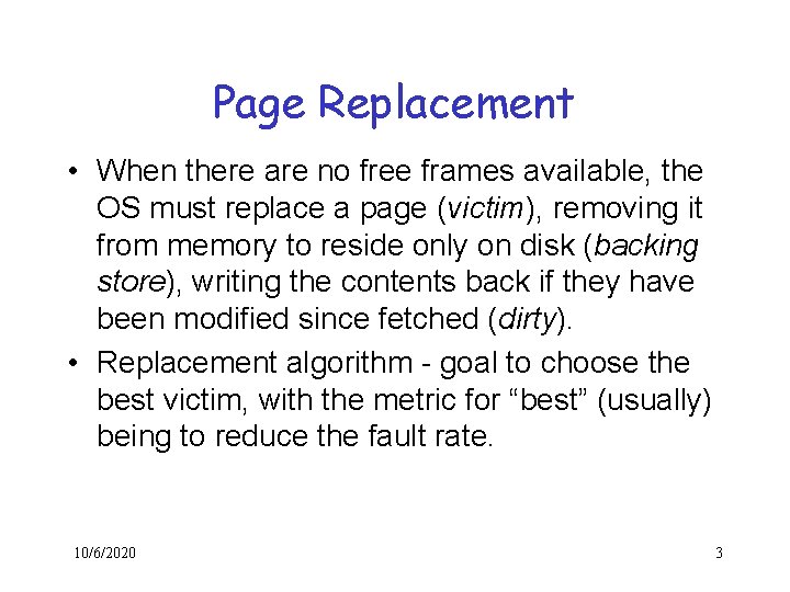 Page Replacement • When there are no free frames available, the OS must replace