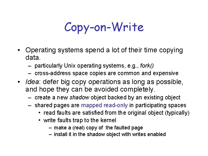 Copy-on-Write • Operating systems spend a lot of their time copying data. – particularly