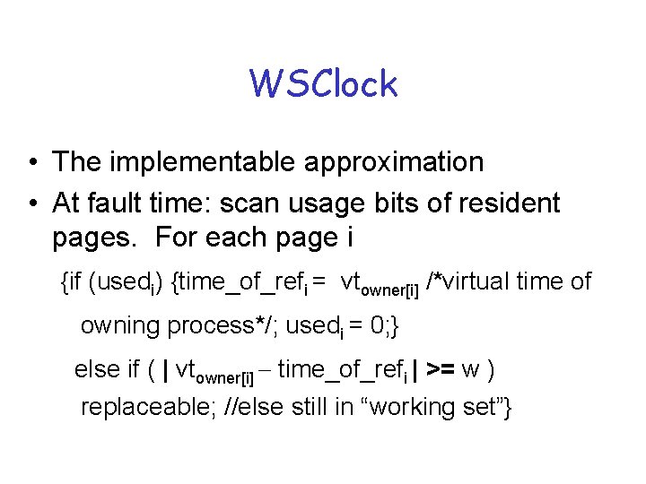 WSClock • The implementable approximation • At fault time: scan usage bits of resident