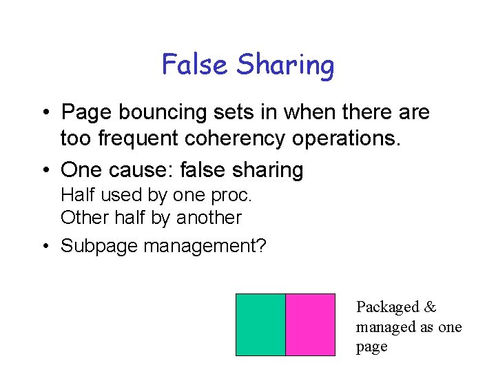 False Sharing • Page bouncing sets in when there are too frequent coherency operations.