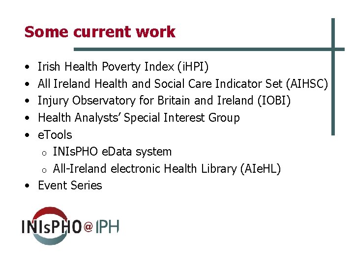 Some current work • • • Irish Health Poverty Index (i. HPI) All Ireland