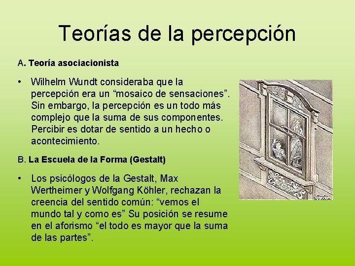 Teorías de la percepción A. Teoría asociacionista • Wilhelm Wundt consideraba que la percepción