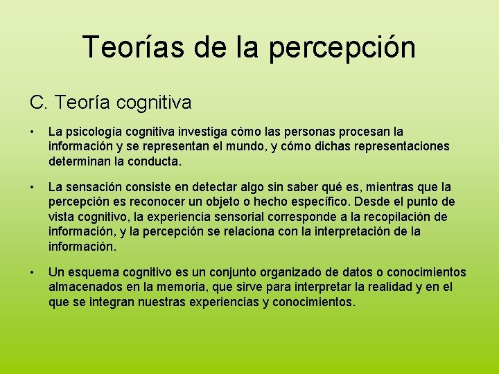 Teorías de la percepción C. Teoría cognitiva • La psicología cognitiva investiga cómo las