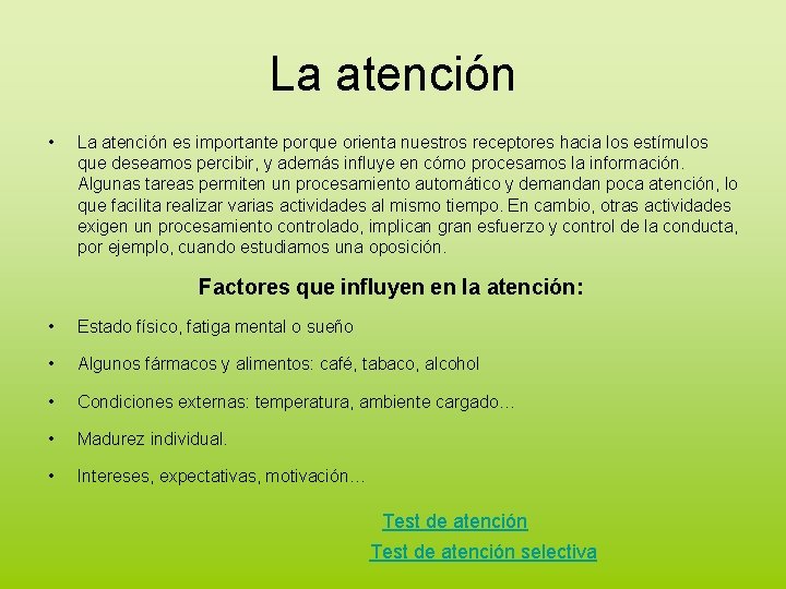 La atención • La atención es importante porque orienta nuestros receptores hacia los estímulos