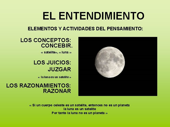 EL ENTENDIMIENTO ELEMENTOS Y ACTIVIDADES DEL PENSAMIENTO: LOS CONCEPTOS: CONCEBIR. « satelite» , «