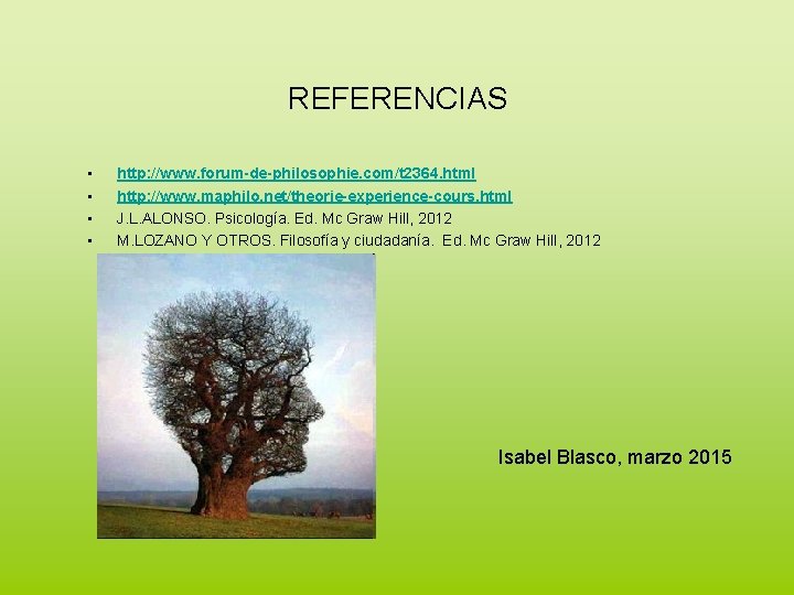 REFERENCIAS • • http: //www. forum-de-philosophie. com/t 2364. html http: //www. maphilo. net/theorie-experience-cours. html