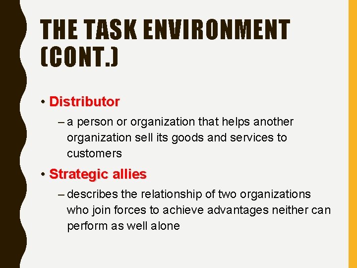 THE TASK ENVIRONMENT (CONT. ) • Distributor – a person or organization that helps